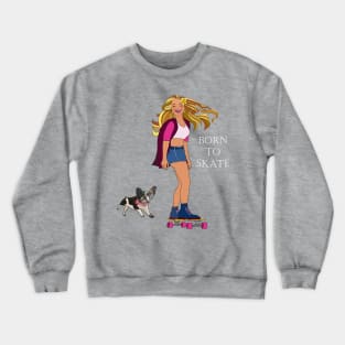 Born to skate Crewneck Sweatshirt